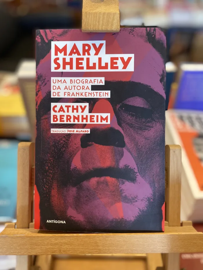 MARY SHELLEY - UMA BIOGRAFIA DA AUTORA DE FRANKENSTEIN