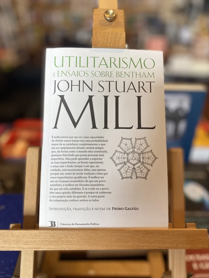 UTILITARISMO E TRÊS ENSAIOS SOBRE BENTHAM