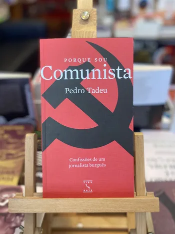 PORQUE SOU COMUNISTA - CONFISSÕES DE UM JORNALISTA BURGÊS