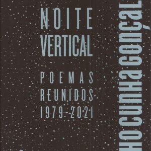 Noite Vertical – Poemas Reunidos [1979-2021]