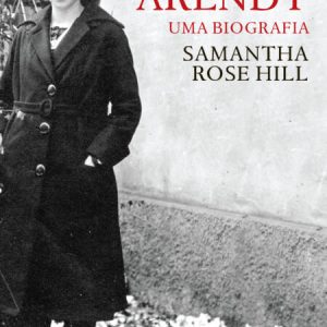 Hannah Arendt – Uma Biografia
